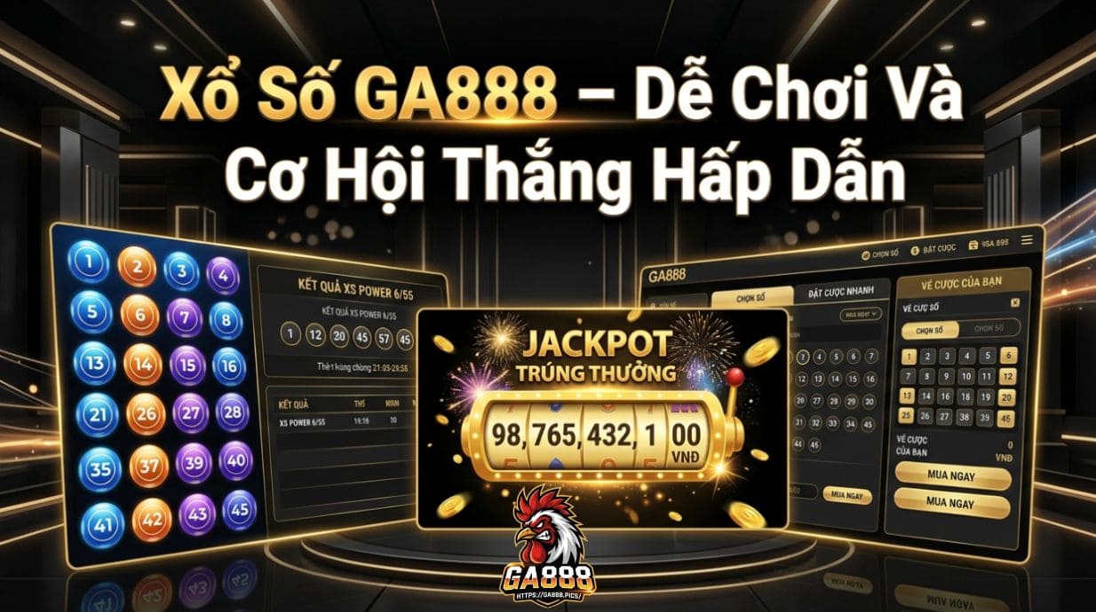 Xổ Số GA888 – Dễ Chơi Và Cơ Hội Thắng Hấp Dẫn